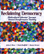 Reclaiming Democracy: Multicultural Educators' Journeys Toward Transformative Teaching