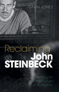 Reclaiming John Steinbeck: Writing for the Future of Humanity