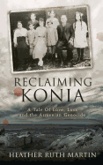 Reclaiming Konia: A Tale of Love, Loss and the Armenian Genocide