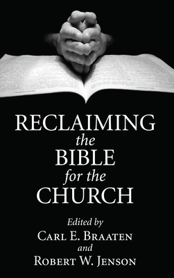 Reclaiming the Bible for the Church - Braaten, Carl E (Editor), and Jenson, Robert W (Editor)