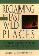 Reclaiming the Last Wild Places: A New Agenda for Biodiversity