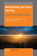 Reclaiming the Sane Society: Essays on Erich Fromm's Thought