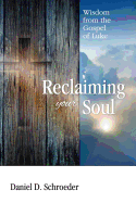 Reclaiming Your Soul: Wisdom from the Gospel of Luke