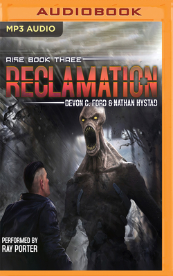 Reclamation - Ford, Devon C, and Hystad, Nathan, and Porter, Ray (Read by)