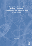 Recognising Autism and Asperger's Syndrome: A Practical Guide to Adult Diagnosis and Beyond