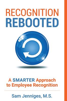 Recognition Rebooted: A Smarter Approach to Employee Recognition - Jenniges, Sam