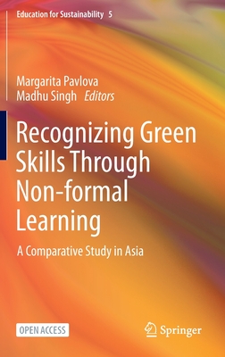 Recognizing Green Skills Through Non-formal Learning: A Comparative Study in Asia - Pavlova, Margarita (Editor), and Singh, Madhu (Editor)