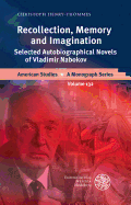 Recollection, Memory and Imagination: Selected Autobiographical Novels of Vladimir Nabokov