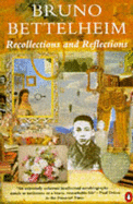 Recollections and Reflections - Bettelheim, Bruno