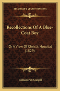 Recollections of a Blue-Coat Boy: Or a View of Christ's Hospital (1829)