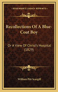 Recollections of a Blue-Coat Boy: Or a View of Christ's Hospital (1829)