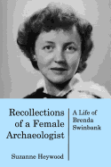 Recollections of a Female Archaeologist: A life of Brenda Swinbank