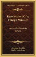 Recollections of a Foreign Minister: Alexander Iswolsky (1921)