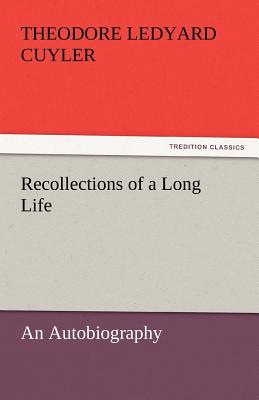 Recollections of a Long Life - Cuyler, Theodore Ledyard