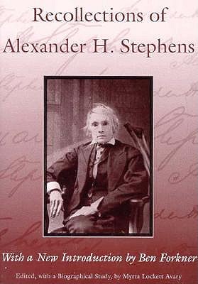 Recollections of Alexander H. Stephens: His Diary, Kept When a Prisoner at Fort Warren, Boston Harbour, 1865 - Stephens, Alexander (Editor), and Avary, Myrta Lockett (Editor), and Forkner, Ben (Introduction by)