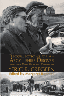 'Recollections of an Argyllshire Drover' and Other West Highland Chronicles - Cregeen, Eric R, and Bennett, Margaret, pse (Editor)