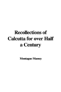 Recollections of Calcutta for Over Half a Century