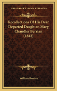 Recollections of His Dear Departed Daughter, Mary Chandler Berrian (1842)