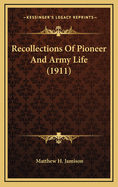 Recollections of Pioneer and Army Life (1911)