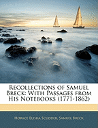 Recollections of Samuel Breck: With Passages from His Notebooks (1771-1862)