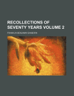 Recollections of Seventy Years; Volume 2