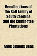 Recollections of the Ball Family of South Carolina and the Comingtee Plantations