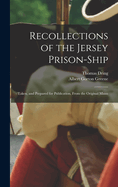 Recollections of the Jersey Prison-Ship; Taken, and Prepared for Publication, from the Original Manu