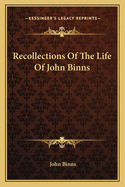 Recollections Of The Life Of John Binns