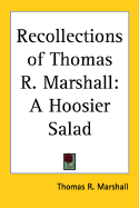 Recollections of Thomas R. Marshall: A Hoosier Salad - Marshall, Thomas R