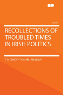 Recollections of Troubled Times in Irish Politics