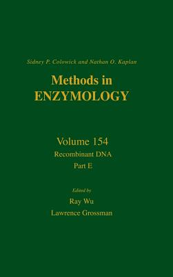 Recombinant Dna, Part E: Volume 154 - Abelson, John N, and Simon, Melvin I, and Wu, Ray