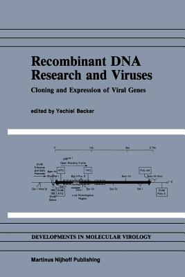 Recombinant DNA Research and Viruses: Cloning and Expression of Viral Genes - Becker, Yechiel (Editor)