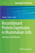 Recombinant Protein Expression in Mammalian Cells: Methods and Protocols