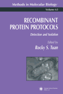 Recombinant Protein Protocols: Detection and Isolation - Tuan, Rocky S (Editor)