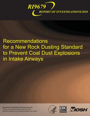 Recommendations for a New Rock Dusting Standard to Prevent Coal Dust Explosions in Intake Airways - Sapko, Michael J, and Weiss, Eric S, and Harris, Marcia L