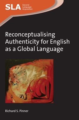 Reconceptualising Authenticity for English as a Global Language - Pinner, Richard S