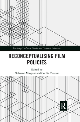 Reconceptualising Film Policies - Mingant, Nolwenn (Editor), and Tirtaine, Cecilia (Editor)