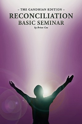 Reconciliation Basic Seminar: The Gandhian Edition - Cox, Brian