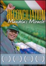 Reconciliation: Mandela's Miracle - Michael Henry Wilson