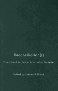 Reconciliation(s): Transitional Justice in Postconflict Societies - Quinn, Joanna R (Editor)