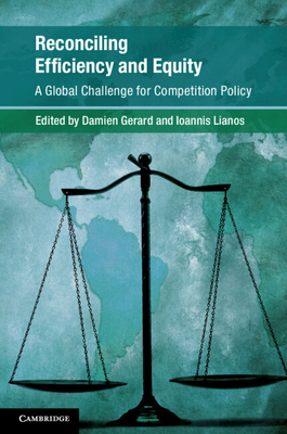Reconciling Efficiency and Equity: A Global Challenge for Competition Policy - Gerard, Damien (Editor), and Lianos, Ioannis (Editor)