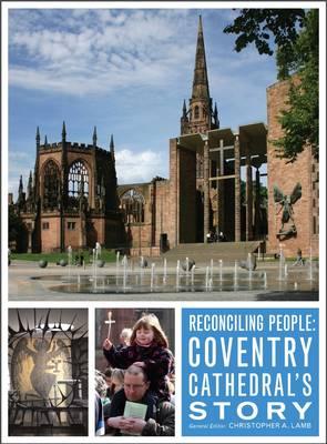 Reconciling People: Coventry Cathedral's Story - Lamb, Christopher (Compiled by)