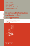 Reconfigurable Computing: Architectures, Tools and Applications: Third International Workshop, ARC 2007, Mangaratiba, Brazil, March 27-29, 2007, Proceedings