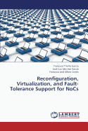 Reconfiguration, Virtualization, and Fault-Tolerance Support for Nocs