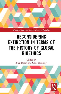 Reconsidering Extinction in Terms of the History of Global Bioethics - Booth, Stan (Editor), and Mounsey, Chris (Editor)