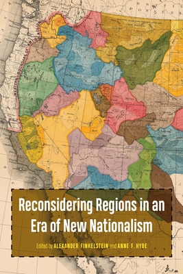 Reconsidering Regions in an Era of New Nationalism - Finkelstein, Alex (Editor), and Hyde, Anne F (Editor)