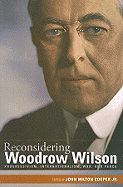 Reconsidering Woodrow Wilson: Progressivism, Internationalism, War, and Peace