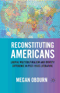 Reconstituting Americans: Liberal Multiculturalism and Identity Difference in Post-1960s Literature