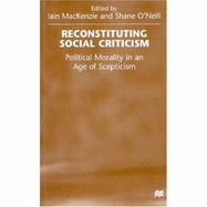 Reconstituting Social Criticism: Political Morality in an Age of Scepticism