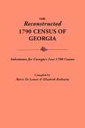 Reconstructed 1790 Census of Georgia: Substitutes for Georgia's Lost 1790 Census